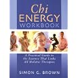 Chi Energy Workbook: A Practical Guide to the Essence That Links All Holistic Therapies by Carroll & Brown and Simon G. Brown
