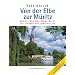 Von der Elbe zur M�ritz: D�mitz - Malchow - Waren/M�ritz. Mit St�rkanal und Schweriner See