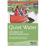 Quiet Water New Jersey and Eastern Pennsylvania: AMC's Canoe and Kayak Guide to the Best Ponds, Lakes, and Easy Rivers (AMC Quiet Water Series)