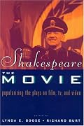 Shakespeare, The Movie: Popularizing the Plays on Film, TV, and Video