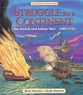 Struggle for a Continent: The French and Indian Wars: 1689-1763 (The American Story)