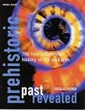 Prehistoric Past Revealed: The Four Billion Year History of Life on Earth