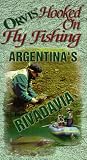 Orvis Hooked On Fly Fishing, ORD Argentina's Rio Riva Davia