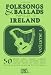 Folk Songs and Ballads Popular in Ireland: v. 1 (Folksongs & Ballads Popular in Ireland)