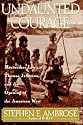 Undaunted Courage: Meriwether Lewis, Thomas Jefferson, and the Opening of the American West