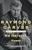 No Heroics, Please: Uncollected Writings
