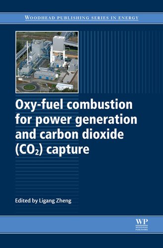 Oxy-Fuel Combustion for Power Generation and Carbon Dioxide (CO2) Capture (Woodhead Publishing Series in Energy)