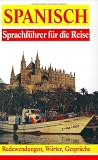 Spanisch. Sprachführer für die Reise. Wörter, Gespräche, Redewendungen.