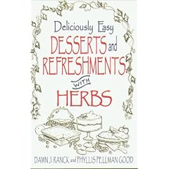 Deliciously Easy Desserts With Herbs (Ranck, Dawn J. Deliciously Easy-- With Herbs.)