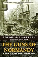 The Guns of Normandy: A Soldier's Eye View, France 1944