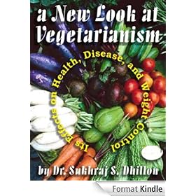 A NEW LOOK AT VEGETARIANISM: Its Positive Effects on Health and Disease Control (Self-help and Spiritual Series)