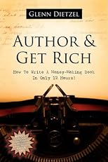 Author & Grow Rich: How to Author a Book in 12 Hours of Actual Writing Time