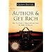 Author & Get Rich: How to Write a Money-Making Book in Only 12 Hours!