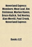 Neverland Express Members: Meat Loaf, Jim Steinman, Marion Raven, Bruce Kulick, Ted Neeley, Alan Merrill, Paul Crook, Neverland Express-