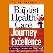 The Baptist Health Care Journey to Excellence: Creating a Culture that WOWs! | [Al Stubblefield]