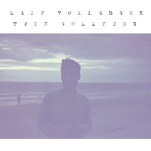 Album Art for Twin Solitude by Leif Vollebekk