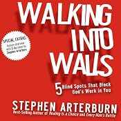 Walking into Walls: 5 Blind Spots That Block God's Work in You | [Stephen Arterburn]
