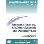 Symmetric Functions, Schubert Polynomials and Degeneracy Loci (Smf/Ams Texts and Monographs, Vol 6 and Cours Specialises Numero 3, 1998) book cover