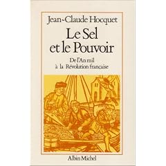 Le Sel et le Pouvoir : De l'An mil � la R�volution fran�aise