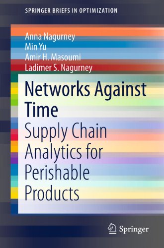 Networks Against Time: Supply Chain Analytics for Perishable Products (SpringerBriefs in Optimization)