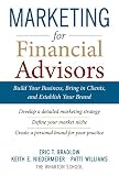 Marketing for financial advisors : build your business, bring in clients, and establish your brand