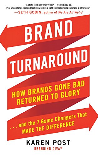 brand turnaround how brands gone bad returned to glory and the 7 game changers that made the difference