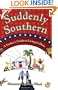 Suddenly Southern: A Yankee's Guide to Living in Dixie