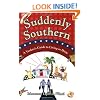 Suddenly Southern: A Yankee's Guide to Living in Dixie