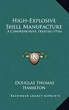 High-Explosive Shell Manufacture: A Comprehensive Treatise (1916)
