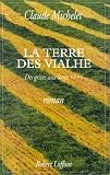 La terre des Vialhe: Roman (Des grives aux loups)