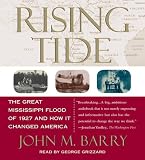 Rising Tide: The Great Mississippi Flood of 1927 and How It Changed America