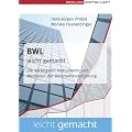 BWL leicht gemacht (Leicht gemacht): Die wichtigsten Instrumente und Methoden der Unternehmensf�hrung