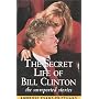 The Secret Life of Bill Clinton: The Unreported Stories