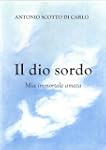 Il dio sordo - Mia immortale amata