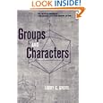 Groups and Characters (Pure and Applied Mathematics: A Wiley-Interscience Series of Texts, Monographs and Tracts) by Larry C. Grove
