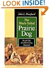 The Black-Tailed Prairie Dog: Social Life of a Burrowing Mammal (Wildlife Behavior and Ecology series)