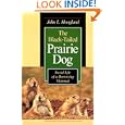 The Black-Tailed Prairie Dog: Social Life of a Burrowing Mammal (Wildlife Behavior and Ecology series) by  John L. Hoogland