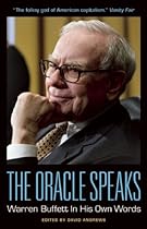 The Oracle Speaks: Warren Buffett In His Own Words (In Their Own Words) The Oracle Speaks: Warren Buffett In His Own Words (In Their Own Words)