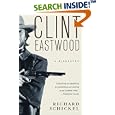 Clint Eastwood: A Biography by Richard Schickel