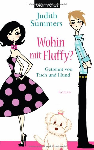Blanvalet Taschenbuch Verlag Wohin mit Fluffy?: Getrennt von Tisch und Hund - Roman