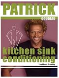 Patrick Goudeau: Kitchen Sink Conditioning - Total Body Training