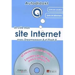 Je cr�e mon site Internet : Avec Dreamweaver 8 et Flash 8 (1C�d�rom)