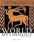 World Mythology: The Illustrated Guide