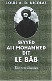 Seyy�d Ali Mohammed dit le B�b (French Edition)
