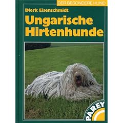 Ungarische Hirtenhunde einschlie�lich der Pyren�en-Berghunde: Praktische Ratschl�ge f�r Haltung, Pflege und Erziehung