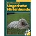 Ungarische Hirtenhunde einschlie�lich der Pyren�en-Berghunde: Praktische Ratschl�ge f�r Haltung, Pflege und Erziehung