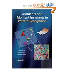【クリックでお店のこの商品のページへ】Moments and Moment Invariants in Pattern Recognition: Jan Flusser, Barbara Zitova, Tomas Suk: 洋書