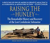 Raising the Hunley: The Remarkable History and Recovery of the Lost Confederate Submarine