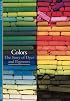 Colors: The Story of Dyes and Pigments