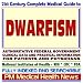 21st Century Complete Medical Guide to Dwarfism, Authoritative Government Documents, Clinical References, and Practical Information for Patients and Physicians (CD-ROM)